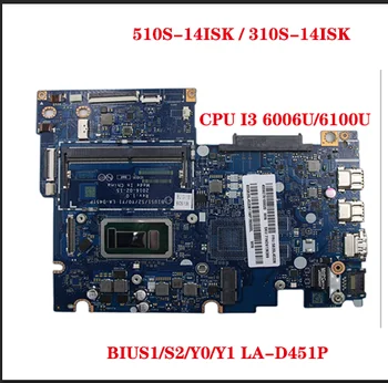 Pre Lenovo ideapad 510S-14ISK / 310S-14ISK notebook doske BIUS1/S2/Y0/Y1 LA-D451P s CPU i3 6006U / 6100U 100% test práca