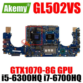 GL502VS s i5-6300HQ i7-6700HQ CPU GTX1070-8G GPU Doske Doske pre ASUS ROG GL502VSK GL502V GL502 Notebook Doska