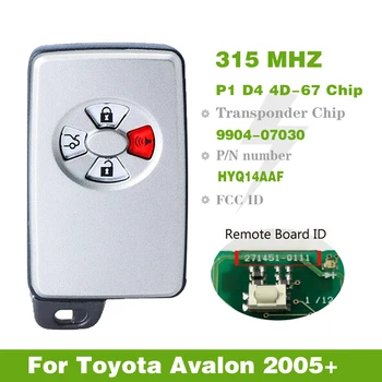 CN007219 Aftermarket Pre Toyota Avalon 2005+ Inteligentný Kľúč Vzdialeného 315MHZ P1 D4 4D-67 Čip FCCID HYQ14AAF P/N: 89904-07030