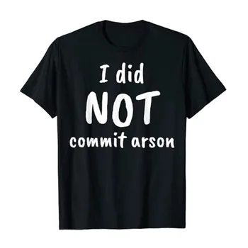 Som Si Spáchať Arson T-Shirt Pre Humor Zábavné Písmená Tlačené Grafiky Tee Topy Sarkazmus Výroky Citát Šaty, Krátky Rukáv, Blúzky