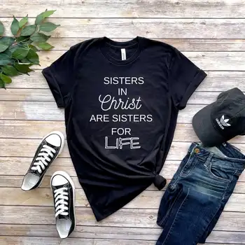 Sestry v Kristovi sú Sestry pre život t-shirt Christian Oblečenie Vtipné Grafiky, Krátky Rukáv Ženy Tričko bavlna O Krk Tees