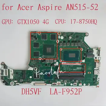 DH5VF LA-F952P Doske pre Acer AN515-52 Notebook Doske CPU:I7-8750HQ SR3YY GTX1050 4G DDR4 100% Test OK